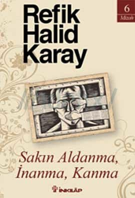 Sakın Aldanma, İnanma, Kanma